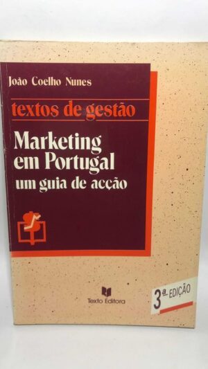 Marketing em Portugal (Um guia de acção) - João Coelho