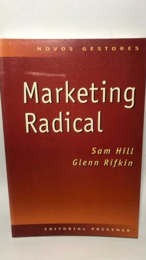 Marketing Radical de Glenn Rifkin e Sam Hill