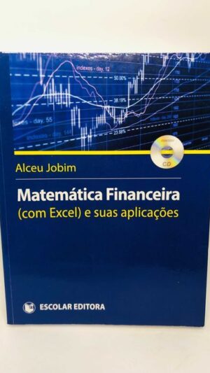 Matemática Financeira (com Excel) e suas Aplicações - Alceu Jobim