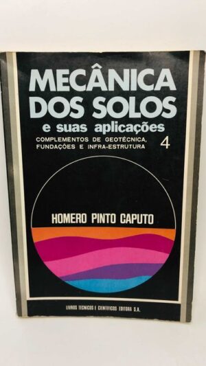 Mecânica dos Solos e Suas Aplicações - Homero Pinto Caputo