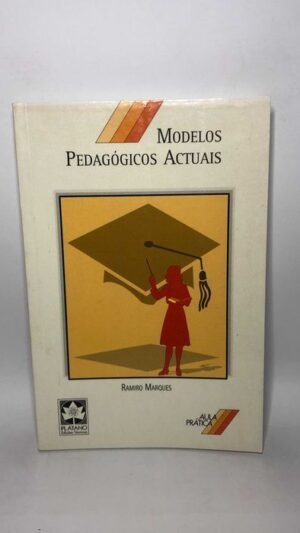 Modelos Pedagógicos Actuais - Ramiro Marques