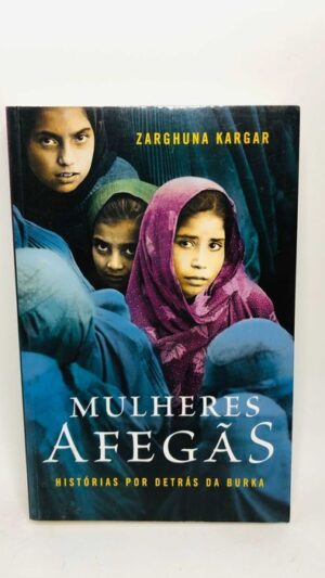 Mulheres Afegãs Histórias por detrás da Burka - Zarghuna Kargar