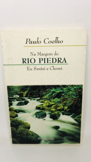 Na Margem do Rio Piedra Eu Senti e Chorei - Paulo Coelho