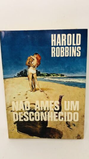 Não Ames Um Desconhecido - Harold Robbins