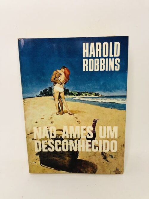 Não Ames Um Desconhecido - Harold Robbins