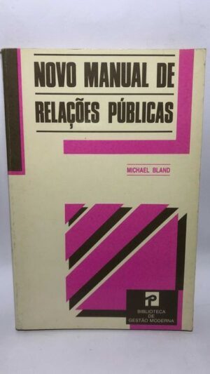 Novo Manual de Relações Públicas - Michael Bland