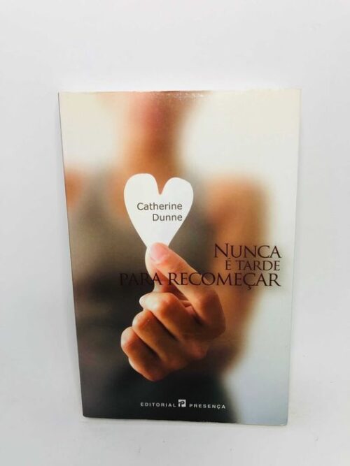 Nunca é Tarde Para Recomeçar - Catherine Dunne