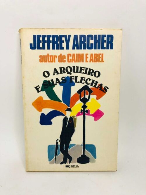 O Arqueiro e suas Flechas 1ªED.(1986) - Jeffrey Archer