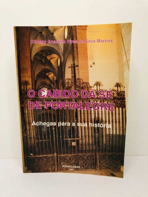 O Cabido da Sé de Portalegre (Achegas para a sua história)