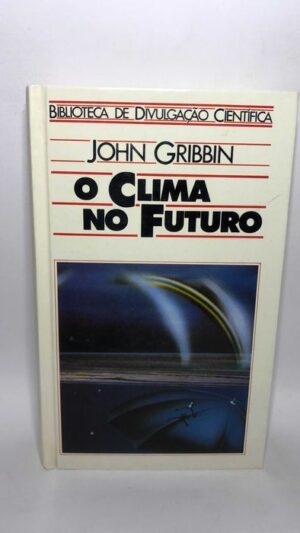 O clima no futuro - John Gribbin
