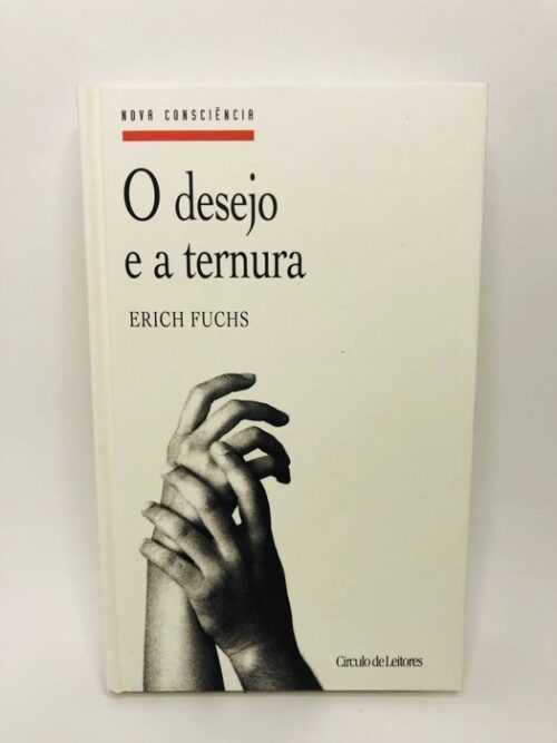 O Desejo e a Ternura - Erich Fuchus