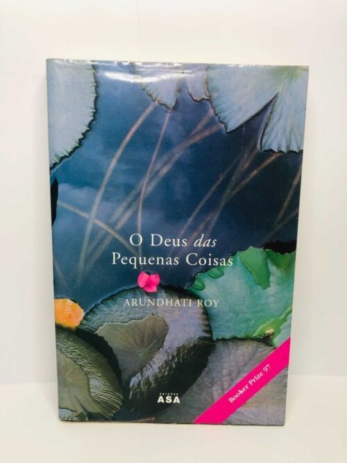 O Deus das Pequenas Coisas - Arundhati Roy