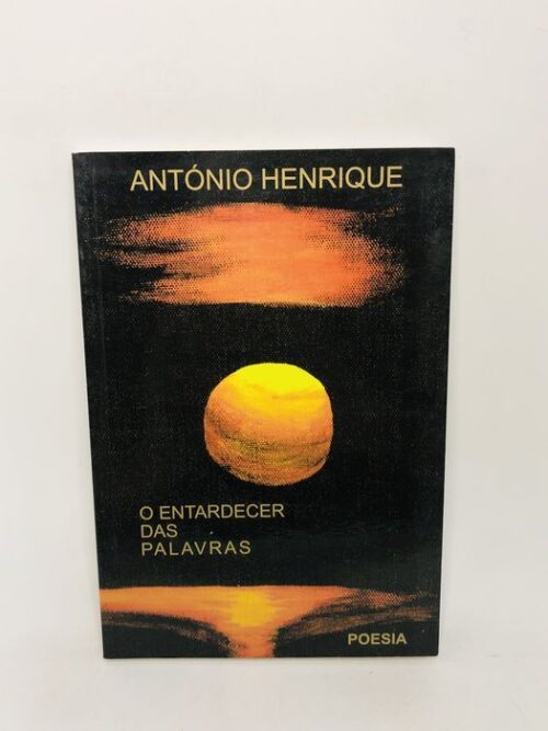 O Entardecer das Palavras - António Henrique