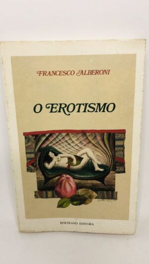 O Erotismo - Francesco Alberoni