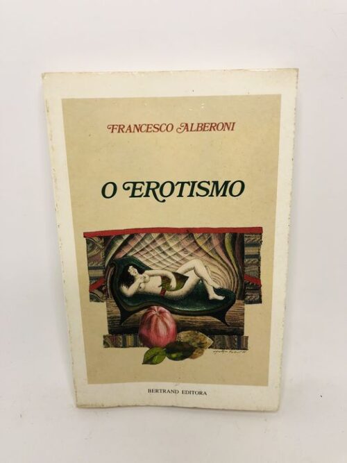 O Erotismo - Francesco Alberoni