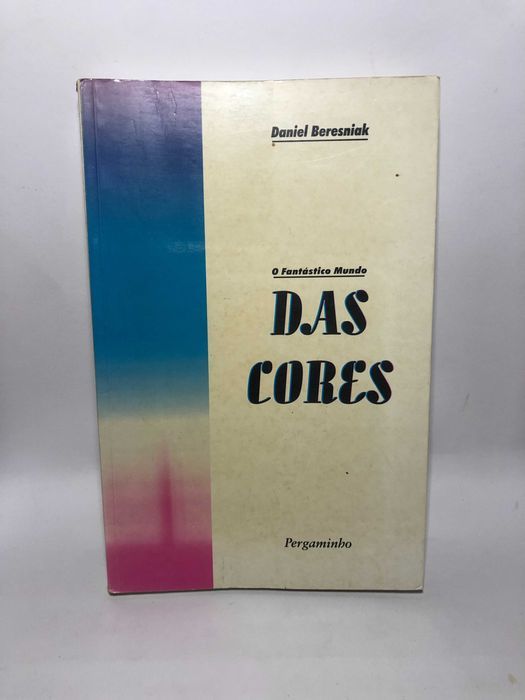O Fantástico Mundo das Cores - Daniel Beresniak