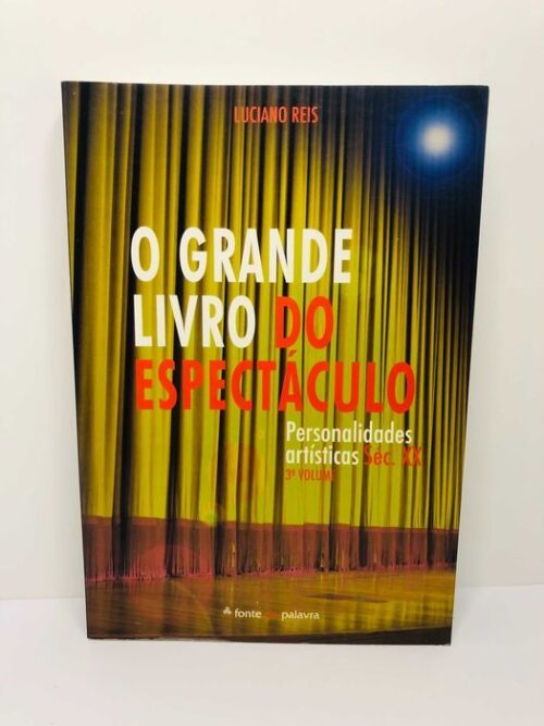 O Grande Livro do Espectáculo - Volume 3 - Luciano Reis