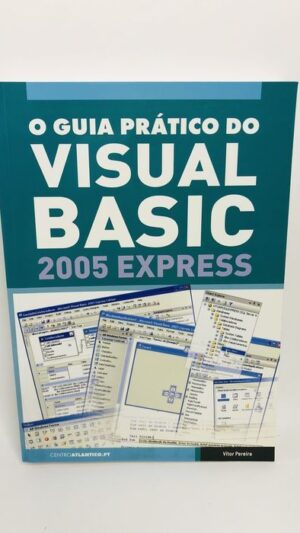 O Guia Prático do Visual Basic 2005 Express - Vitor Pereira