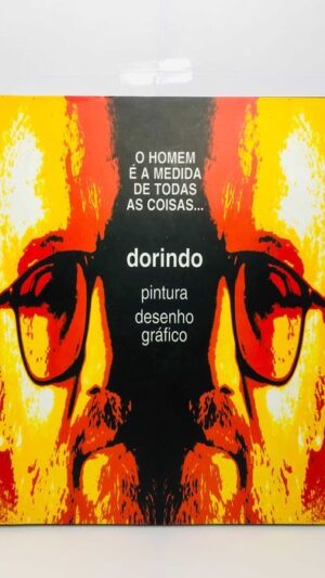 O Homem é a Medida de Todas as Coisas - Dorindo Carvalho