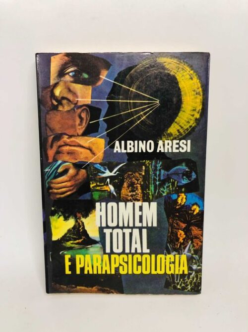 O Homem Total e Parapsicologia - Albino Aresi