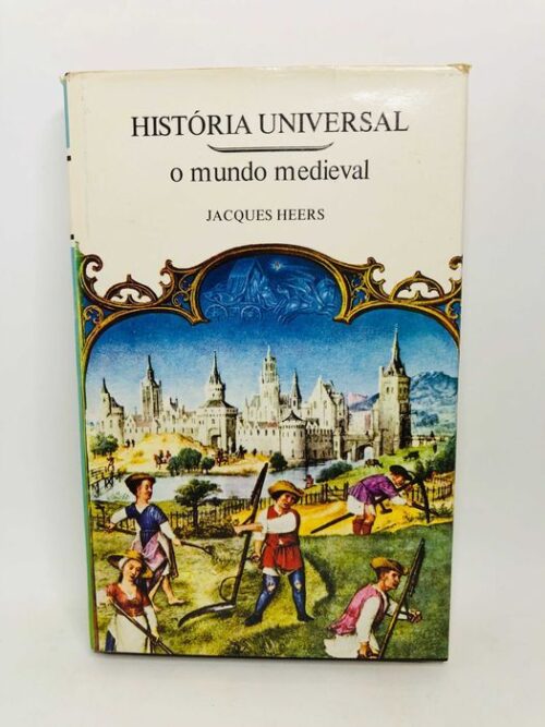 O Mundo Medieval - Jacques Heers