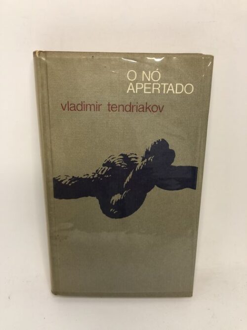 O Nó Apertado - Vladimir Tendriakov