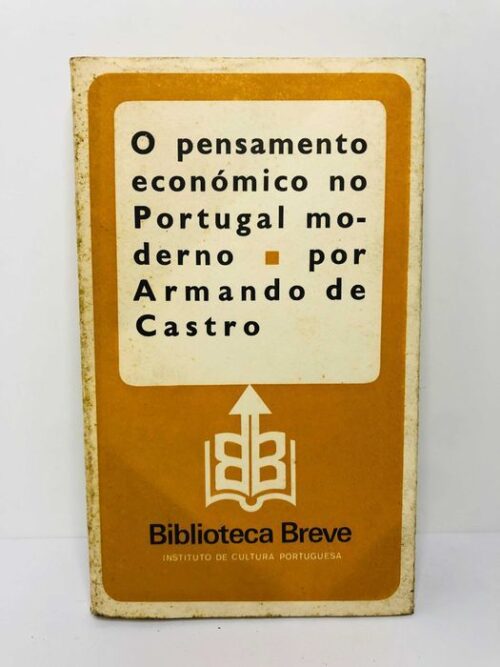 O Pensamento Económico no Portugal Moderno - Armando de Castro