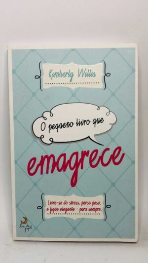 O Pequeno Livro Que Emagrece - Kimberly Willis