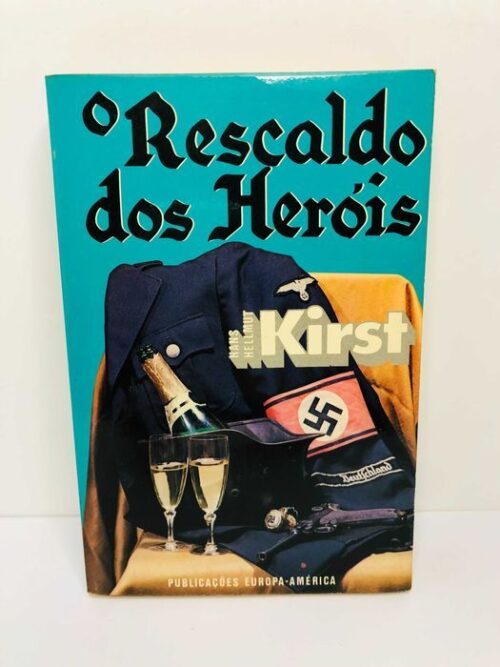 O Rescaldo dos Heróis - Hans Hellmut Kirst