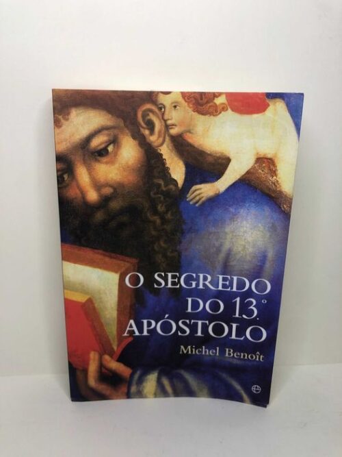 O Segredo do 13º Apóstolo - Michel Benoït
