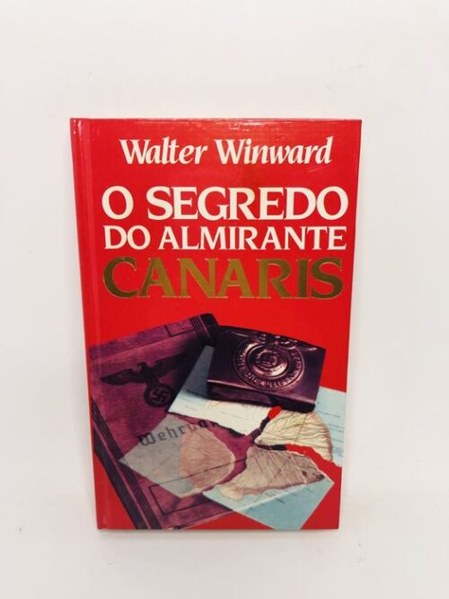 O Segredo do Almirante Canaris - Walter Winward