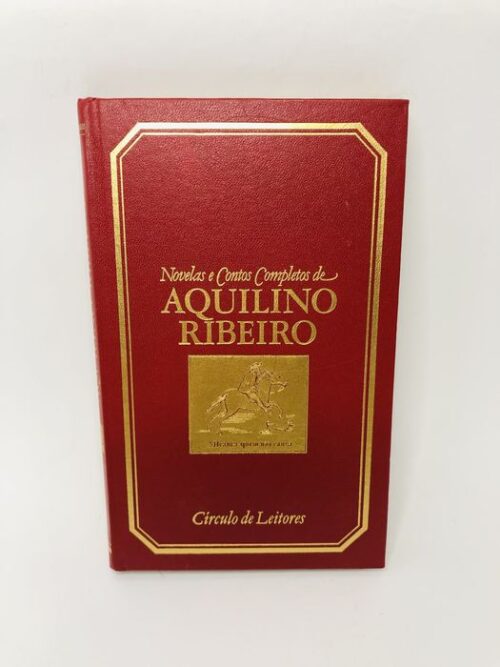 O Servo de Deus / A Casa Roubada - Aquilino Ribeiro