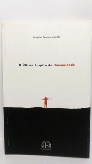 O Último Suspiro da Humanidade - Joaquim Pereira Mendes