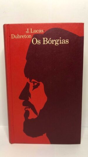 Os Bórgias - J. Lucas-Dubreton