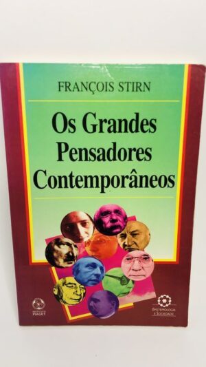 Os Grandes Pensadores Contemporâneos - François Stirn
