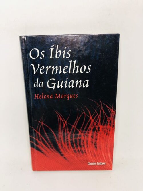 Os Íbis Vermelhos da Guiana - Helena Marques