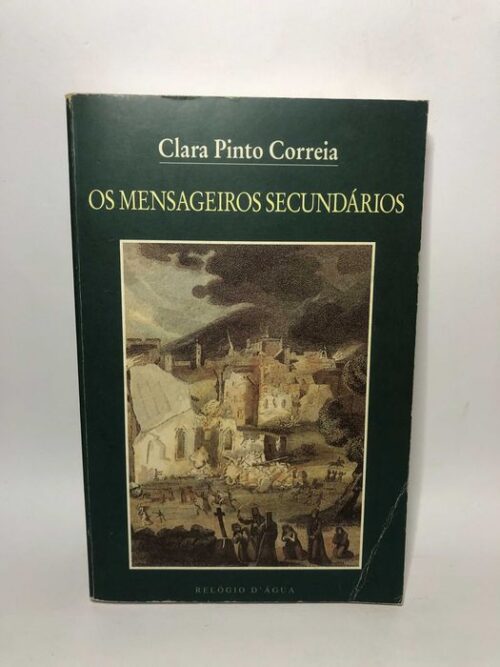 Os Mensageiros Secundários - Clara Pinto Correia