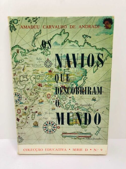 Os Navios que Descobriram o Mundo - Amadeu Carvalho de Andrade