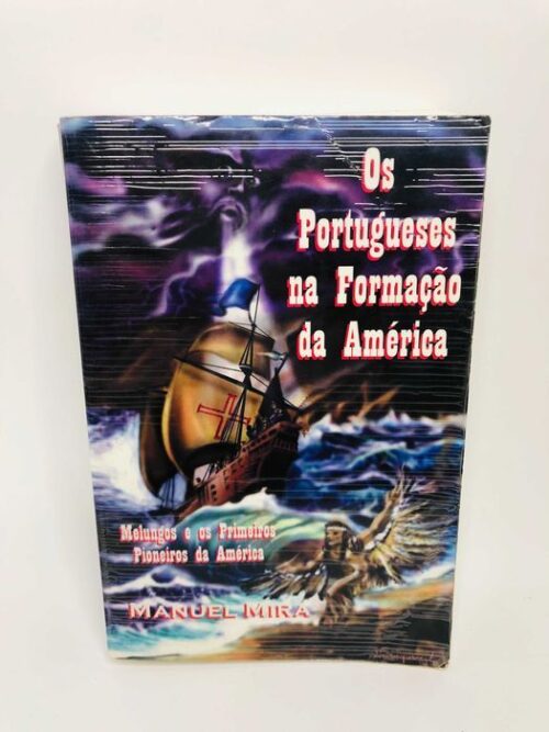 Os Portugueses na formação da América - Manuel Mira