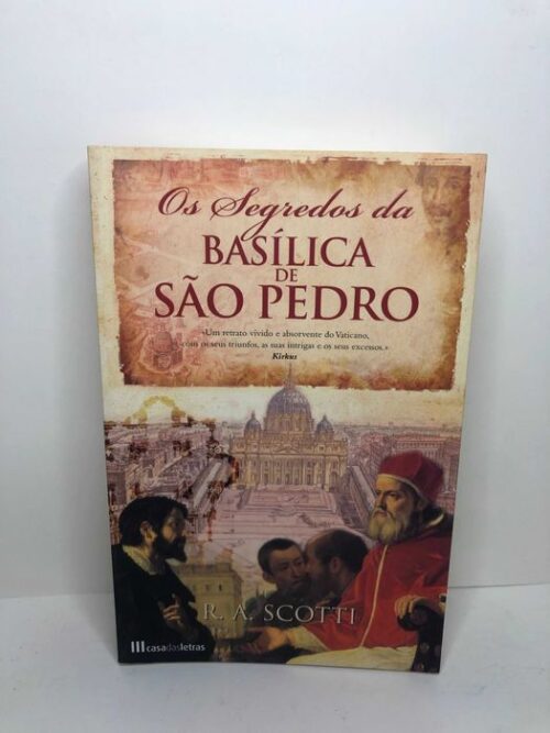 Os Segredos da Basílica de São Pedro - R. A. Scotti