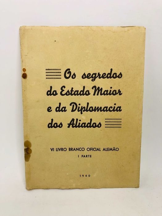 Os segredos do Estado Maior e da Diplomacia dos Aliados 1940