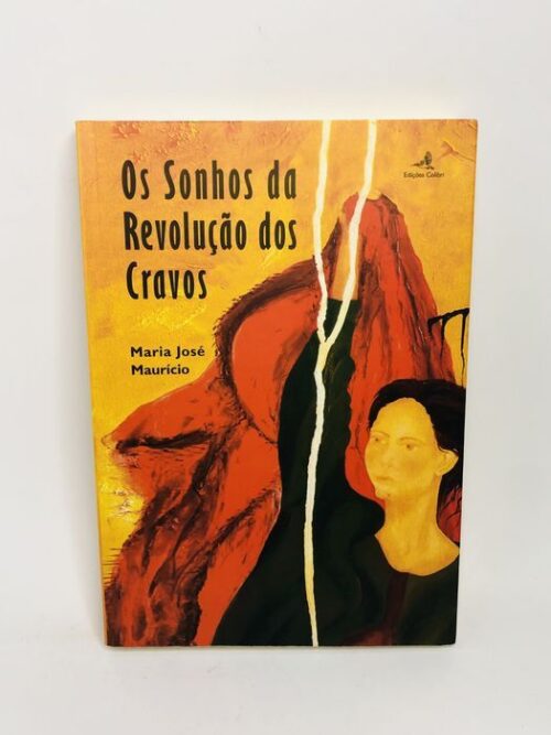 Os Sonhos da Revolução dos Cravos - Maria José Maurício