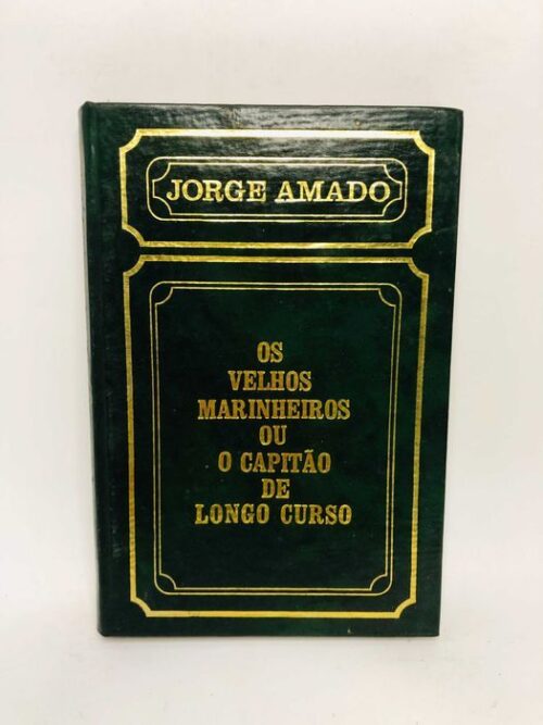 Os Velhos Marinheiros ou o Capitão de Longo Curso - Jorge Amado