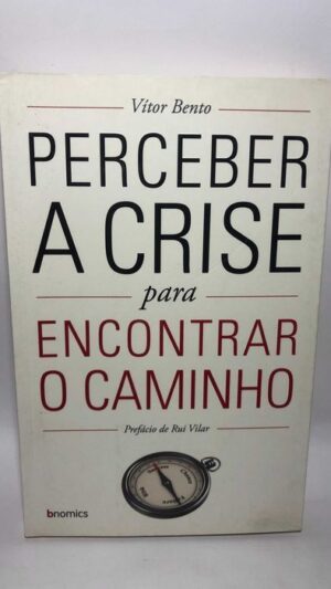 Perceber a Crise para Encontrar o Caminho - Vítor Bento
