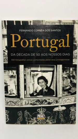 Portugal Da Década de 50 aos Dias de Hoje 100 Fotografias