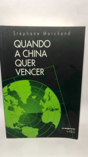 Quando a China Quer Vencer - Stephane Marchand