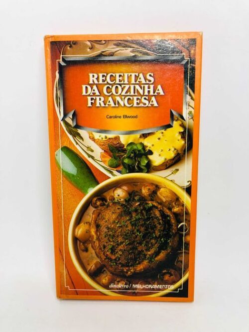 Receitas da Cozinha Francesa - Caroline Ellwood