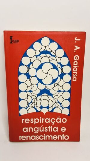 Respiração Angústia e Renascimento - J. A. Gaiarsa