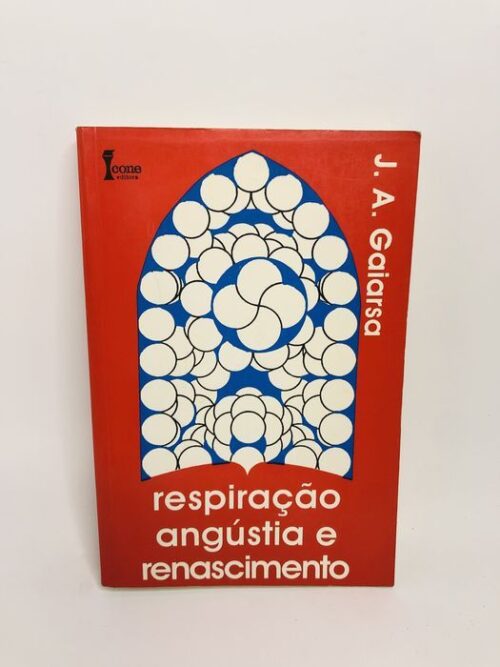 Respiração Angústia e Renascimento - J. A. Gaiarsa