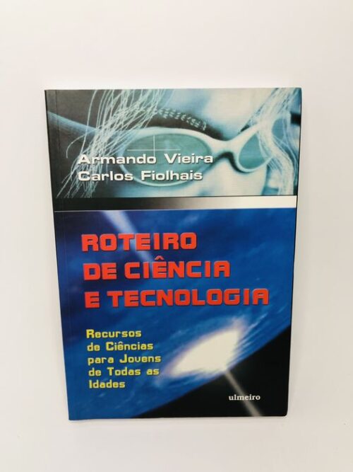 Roteiro de Ciência e Tecnologia - Armando Vieira e Carlos Fiolhais